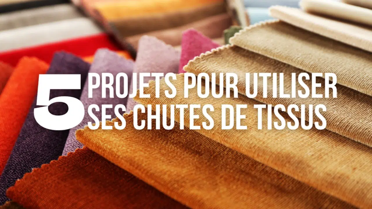 5 suggestions de projets pour valoriser vos restes de tissus 5 suggestions de projets pour valoriser vos restes de tissus